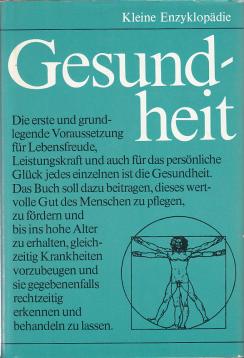 Kleine Enzyklopädie Gesundheit mit 300 Strichzeichnungen und 170 Fotos auf 48 Schwarzweiß- und 16 Farbtafeln Kleine Enzyklopädie Gesundheit mit 300 Strichzeichnungen und 170 Fotos auf 48 Schwarzweiß- und 16 Farbtafeln