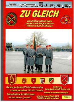 Zu Gleich. Zeitschrift der Artillerietruppe und der Streitkräftegemeinsamen Taktischen Feuerunterstützung 1(2018) Zu Gleich. Zeitschrift der Artillerietruppe und der Streitkräftegemeinsamen Taktischen Feuerunterstützung 1(2018)