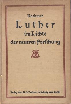 Luther im Lichte der neueren Forschung. Ein kritischer Bericht Luther im Lichte der neueren Forschung. Ein kritischer Bericht