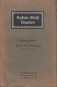 Gustav-Adolf-Stunden Sammlung von Vorträgen über das Gustav-Adolf-Werk. Ein Handbuch für die Freunde desselben. Gustav-Adolf-Stunden Sammlung von Vorträgen über das Gustav-Adolf-Werk. Ein Handbuch für die Freunde desselben.