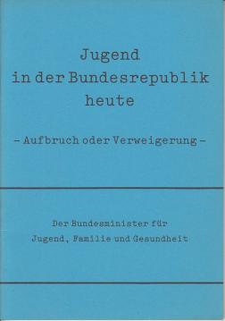 Jugend in der Bundesrepublik heute. Aufbruch oder Verweigerung Jugend in der Bundesrepublik heute. Aufbruch oder Verweigerung