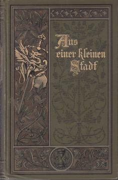 Die Ahnen. Roman. Sechste Abteilung: Aus einer kleinen Stadt. Die Ahnen. Roman. Sechste Abteilung: Aus einer kleinen Stadt.