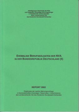 Ehemalige Berufssoldaten der NVA in der Bundesrepublik Deutschland (II) Report 2002 Ehemalige Berufssoldaten der NVA in der Bundesrepublik Deutschland (II) Report 2002