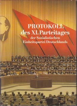 Protokoll der Verhandlungen des XI. Parteitages der Sozialistischen Einheitspartei Deutschlands. (Gehalten im) Palast der Republik, 17.-21. April 1986 Protokoll der Verhandlungen des XI. Parteitages der Sozialistischen Einheitspartei Deutschlands. (Gehalten im) Palast der Republik, 17.-21. April 1986
