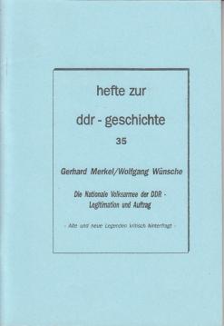 Die Nationale Volksarmee der DDR - Legitimation und Auftrag. Alte und neue Legenden kritisch hinterfragt Die Nationale Volksarmee der DDR - Legitimation und Auftrag. Alte und neue Legenden kritisch hinterfragt