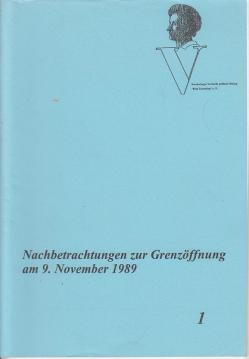 Nachbetrachtungen zur Grenzöffnung am 9. November 1989. Heft 1 u. 2 Nachbetrachtungen zur Grenzöffnung am 9. November 1989. Heft 1 u. 2