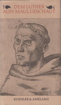 Dem Luther aufs Maul geschaut