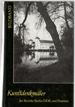 Kunstdenkmäler der Bezirke Berlin, DDR und Potsdam. Bildband Kunstdenkmäler der Bezirke Berlin, DDR und Potsdam. Bildband
