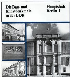 Die Bau- und Kunstdenkmale in der DDR. Hauptstadt Berlin. Band I. Bearbeitet von einem Kollektiv der Abteilung Forschung. Gesamtredaktion: Heinrich Trost. Die Bau- und Kunstdenkmale in der DDR. Hauptstadt Berlin. Band I. Bearbeitet von einem Kollektiv der Abteilung Forschung. Gesamtredaktion: Heinrich Trost.