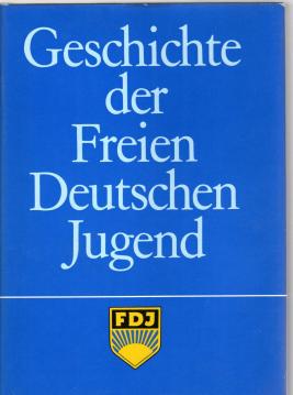 Geschichte der Freien Deutschen Jugend Auf dem Weg zur Freien Deutschen Jugend Geschichte der Freien Deutschen Jugend Auf dem Weg zur Freien Deutschen Jugend