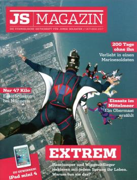 JS Magazin : Die evangelische Zeitschrift für Junge Soldaten, 32. Jhg. Oktober 2017 JS Magazin : Die evangelische Zeitschrift für Junge Soldaten, 32. Jhg. Oktober 2017