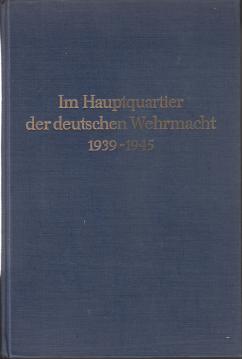 Im Hauptquartier der deutschen Wehrmacht 1939 - 1945 Im Hauptquartier der deutschen Wehrmacht 1939 - 1945