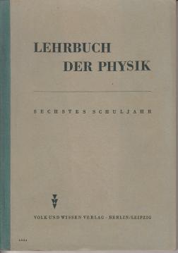 Lehrbuch der Physik - für das sechste Schuljahr / Die wichtigsten Grundeigenschaften der Körper - Einführung in die Meßkunde, Wärmelehre, Akustik. Lehrbuch der Physik - für das sechste Schuljahr / Die wichtigsten Grundeigenschaften der Körper - Einführung in die Meßkunde, Wärmelehre, Akustik.