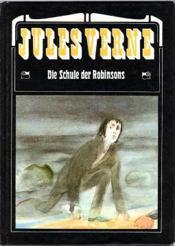 Die Schule der Robinsons. Mit Illustrationen von Wolfgang Würfel. Aus dem Französischen. Nach einer alten Übersetzung bearbeitet von Manfred Hoffmann. Die Schule der Robinsons. Mit Illustrationen von Wolfgang Würfel. Aus dem Französischen. Nach einer alten Übersetzung bearbeitet von Manfred Hoffmann.