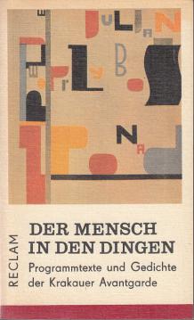 Der Mensch in den Dingen. Programmtexte und Gedichte der Krakauer Avantgarde Der Mensch in den Dingen. Programmtexte und Gedichte der Krakauer Avantgarde