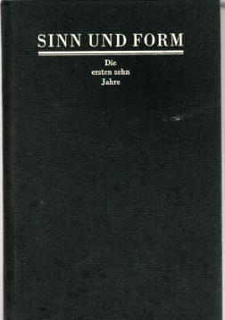 Sinn und Form - Beiträge zur Literatur - Die ersten zehn Jahre - 11 Bände: Band I - X: Beiträge, Band XI: Sonderhefte Sinn und Form - Beiträge zur Literatur - Die ersten zehn Jahre - 11 Bände: Band I - X: Beiträge, Band XI: Sonderhefte
