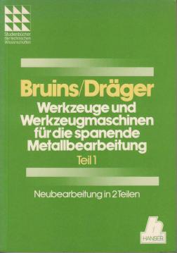 Werkzeuge und Werkzeugmaschinen für die spanende Metallbearbeitung, 2 Tle., Tl.1, Werkzeuge und Verfahren Werkzeuge und Werkzeugmaschinen für die spanende Metallbearbeitung, 2 Tle., Tl.1, Werkzeuge und Verfahren