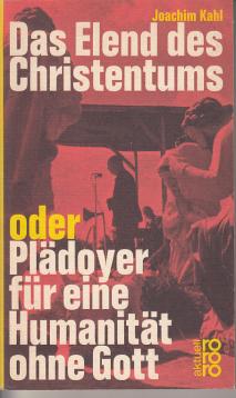 Das Elend des Christentums oder Plädoyer für eine Humanität ohne Gott Das Elend des Christentums oder Plädoyer für eine Humanität ohne Gott