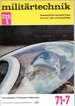 militärtechnik (mt) Fachzeitschrift für technische Fragen der Land-, Luft- und Seestreitkräfte. 11. Jahrgang. Heft 7/1971 militärtechnik (mt) Fachzeitschrift für technische Fragen der Land-, Luft- und Seestreitkräfte. 11. Jahrgang. Heft 7/1971