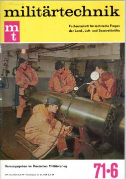 militärtechnik (mt) Fachzeitschrift für technische Fragen der Land-, Luft- und Seestreitkräfte. 11. Jahrgang. Heft 6/1971 militärtechnik (mt) Fachzeitschrift für technische Fragen der Land-, Luft- und Seestreitkräfte. 11. Jahrgang. Heft 6/1971
