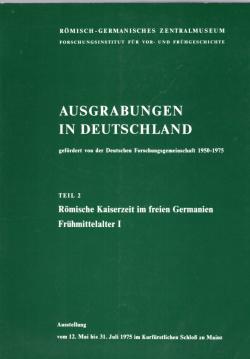 Ausgrabungen in Deutschland, Teil 2. Römische Kaiserzeit im freien Germanien, Frühmittelalter I. Ausgrabungen in Deutschland, Teil 2. Römische Kaiserzeit im freien Germanien, Frühmittelalter I.
