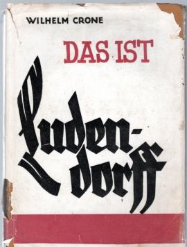 Das ist Ludendorff - Ausschnitte aus der Feldherrnarbeit des Ersten Generalquartiermeisters im Großen Hauptquartier. Das ist Ludendorff - Ausschnitte aus der Feldherrnarbeit des Ersten Generalquartiermeisters im Großen Hauptquartier.