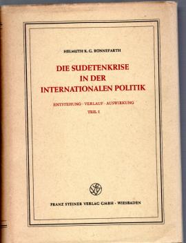 Die Sudetenkrise in der internationalen Politik Teil 1: Entstehung - Verlauf - Auswirkungen Die Sudetenkrise in der internationalen Politik Teil 1: Entstehung - Verlauf - Auswirkungen