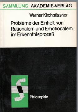 Probleme der Einheit von Rationalem und Emotionalem im Erkenntnisprozess Probleme der Einheit von Rationalem und Emotionalem im Erkenntnisprozess