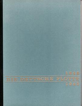 Die Deutsche Flotte 1848-1945. Geschichte des deutschen Kriegsschiffbaus Die Deutsche Flotte 1848-1945. Geschichte des deutschen Kriegsschiffbaus