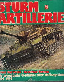 Sturmartillerie: Die dramatische Geschichte einer Waffengattung 1939-1945 Sturmartillerie: Die dramatische Geschichte einer Waffengattung 1939-1945