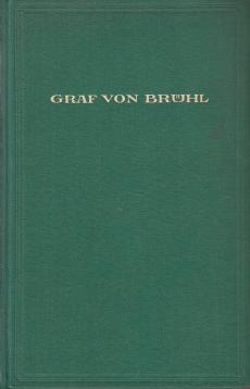 Graf von Brühl - Der Roman eines Mächtigen aus galanter Zeit. Graf von Brühl - Der Roman eines Mächtigen aus galanter Zeit.