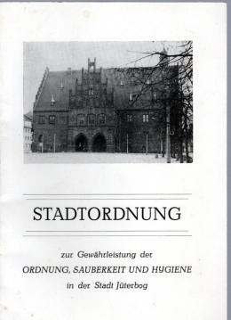Stadtordnung zur Gewährleistung der Ordnung, Sauberkeit und Hygiene in der Stadt Jüterbog Stadtordnung zur Gewährleistung der Ordnung, Sauberkeit und Hygiene in der Stadt Jüterbog