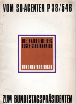 Von SD-Agenten P 38/546 zum Bundespräsidenten. Die Karriere des Eugen Gerstenmaier. Dokumentarbericht. Mit Abbildungen.