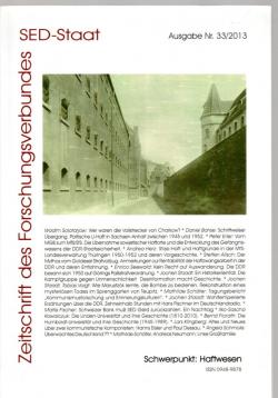 Zeitschrift des Forschungsverbundes SED-Staat. Ausgabe Nr.33/2013. Schwerpunkt: Haftwesen Zeitschrift des Forschungsverbundes SED-Staat. Ausgabe Nr.33/2013. Schwerpunkt: Haftwesen