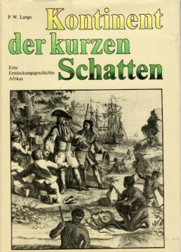 Kontinent der kurzen Schatten - Eine Entdeckungsgeschichte Afrikas Kontinent der kurzen Schatten - Eine Entdeckungsgeschichte Afrikas