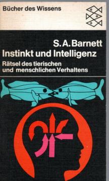 Instinkt und Intelligenz. Rätsel tierischen und menschlichen Verhaltens Instinkt und Intelligenz. Rätsel tierischen und menschlichen Verhaltens