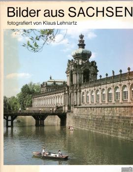 Bilder aus Sachsen. fotografiert von Klaus Lehnartz. Mit einer Einführung von Hans Scholz Bilder aus Sachsen. fotografiert von Klaus Lehnartz. Mit einer Einführung von Hans Scholz