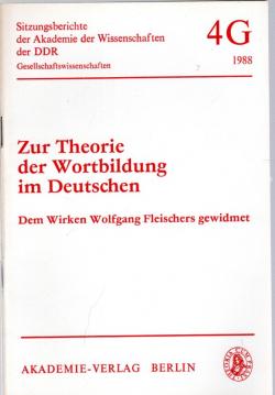 Zur Theorie der Wortbildung im Deutschen: Dem Wirken W. Fleischers gewidmet Zur Theorie der Wortbildung im Deutschen: Dem Wirken W. Fleischers gewidmet