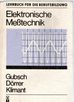 Elektronische Meßtechnik . Lehrbuch für die Berufsausbildung Elektronische Meßtechnik . Lehrbuch für die Berufsausbildung