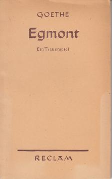 Egmont - Ein Trauerspiel in fünf Auszügen Egmont - Ein Trauerspiel in fünf Auszügen