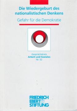 Die Wiedergeburt des nationalistischen Denkens. Gefahr für die Demokratie. Eine Tagung der Friedrich-Ebert-Stiftung am 23./24. März 1995 in Potsdam Die Wiedergeburt des nationalistischen Denkens. Gefahr für die Demokratie. Eine Tagung der Friedrich-Ebert-Stiftung am 23./24. März 1995 in Potsdam