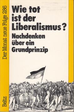 Wie tot ist der Liberalismus? Nachdenken über ein Grundprinzip