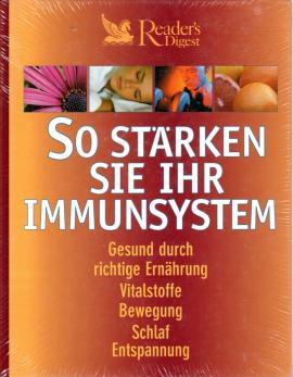 So stärken Sie Ihr Immunsystem: Gesund durch richtige Ernährung, Vitalstoffe, Bewegung, Schlaf, Entspannung So stärken Sie Ihr Immunsystem: Gesund durch richtige Ernährung, Vitalstoffe, Bewegung, Schlaf, Entspannung