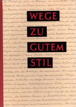 Wege zu gutem Stil . Beiträge zur Arbeit am sprachlichen Ausdruck Wege zu gutem Stil . Beiträge zur Arbeit am sprachlichen Ausdruck