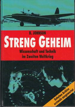 Streng geheim. Wissenschaft und Technik im Zweiten Weltkrieg. Geheime Archive erstmals ausgewertet