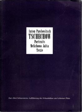 Portraits. Melichowo und Jalta. Texte zur Drei Schwestern-Inszenierung 1984