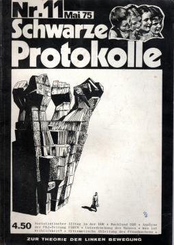 Schwarze Protokolle. Zur Theorie der linken Bewegung. Nr.11 Mai 1975. Redaktion Peter Ober. Schwarze Protokolle. Zur Theorie der linken Bewegung. Nr.11 Mai 1975. Redaktion Peter Ober.