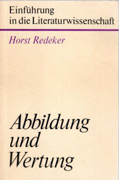Abbildung und Wertung - Grundprobleme einer Literaturästhetik Abbildung und Wertung - Grundprobleme einer Literaturästhetik
