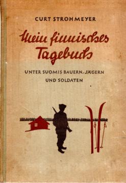 Mein finnisches Tagebuch. Unter Suomis Bauern, Jägern und Soldaten. Mit 55 Aufnahmen und einer Karte. Mein finnisches Tagebuch. Unter Suomis Bauern, Jägern und Soldaten. Mit 55 Aufnahmen und einer Karte.