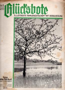 Glücksbote : Illustrierte Familienzeitschrift mit Versicherung, 8.Jahrg., Nr. 08(1935) Glücksbote : Illustrierte Familienzeitschrift mit Versicherung, 8.Jahrg., Nr. 08(1935)